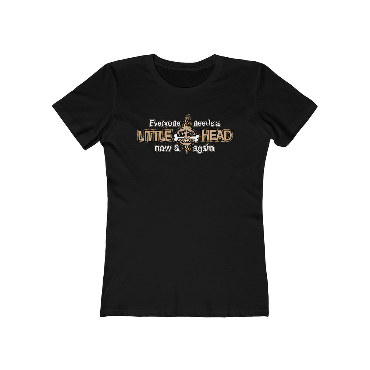 Everyone Needs A Little Head Now & Again - Women’s T-Shirt