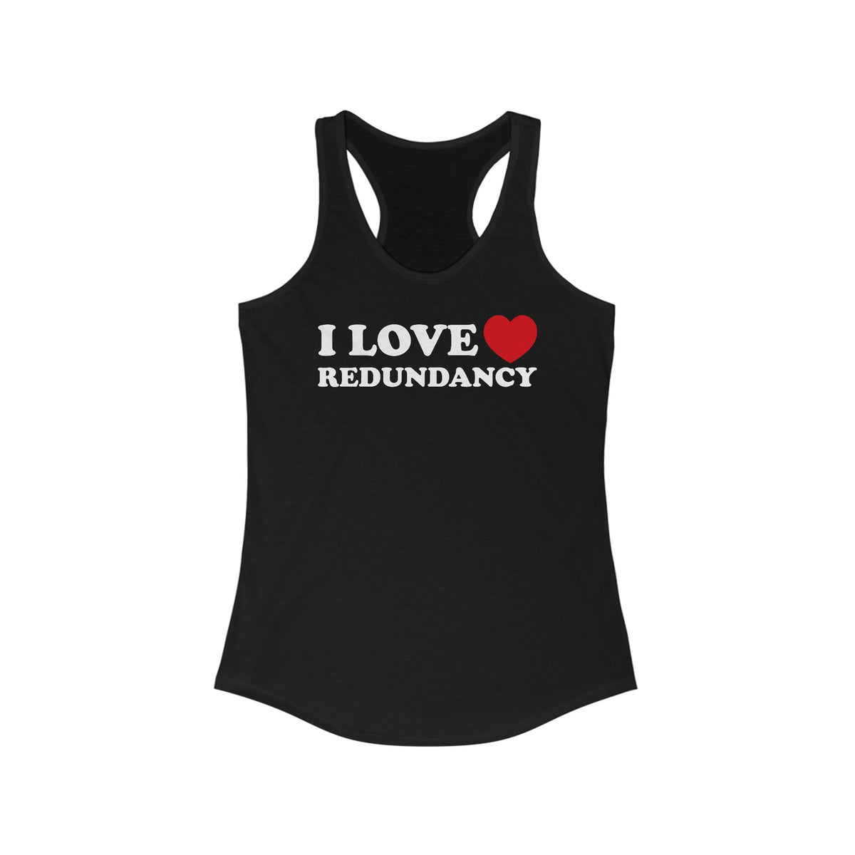 I Love (Heart) Redundancy - Women’s Racerback Tank