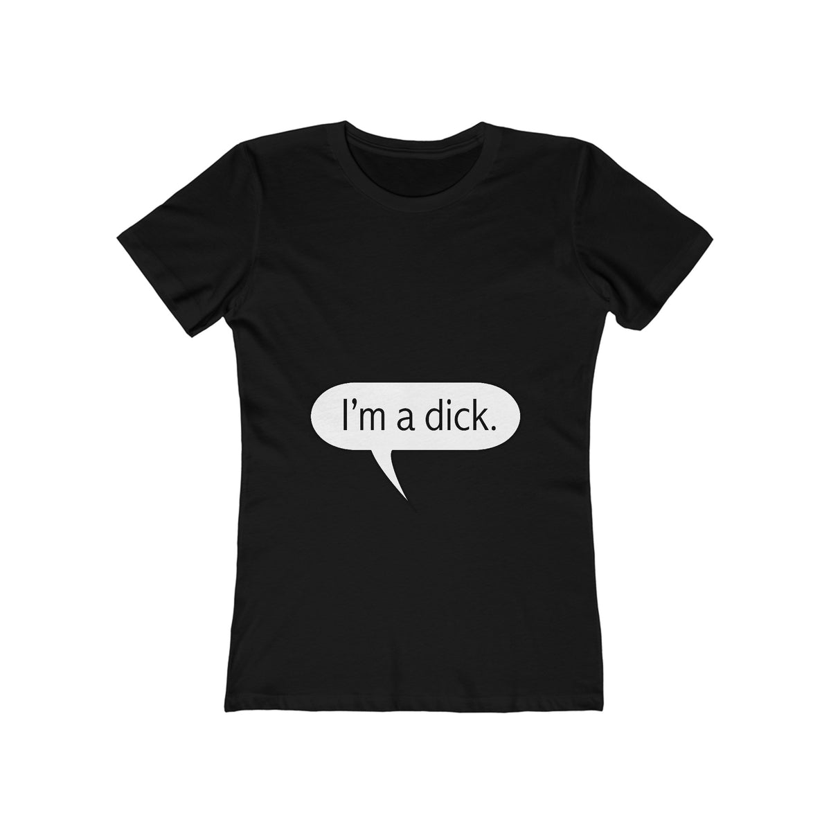 I'm A Dick  - Women’s T-Shirt