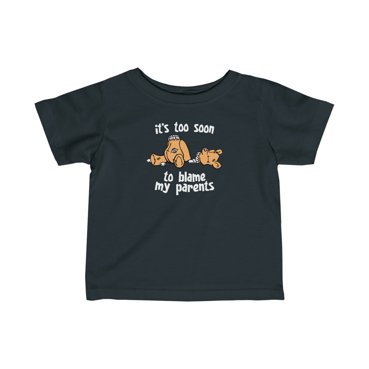 It's Too Soon To Blame My Parents - Baby T-Shirt