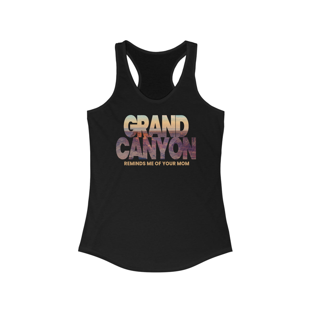 Grand Canyon - Reminds Me Of Your Mom  - Women’s Racerback Tank