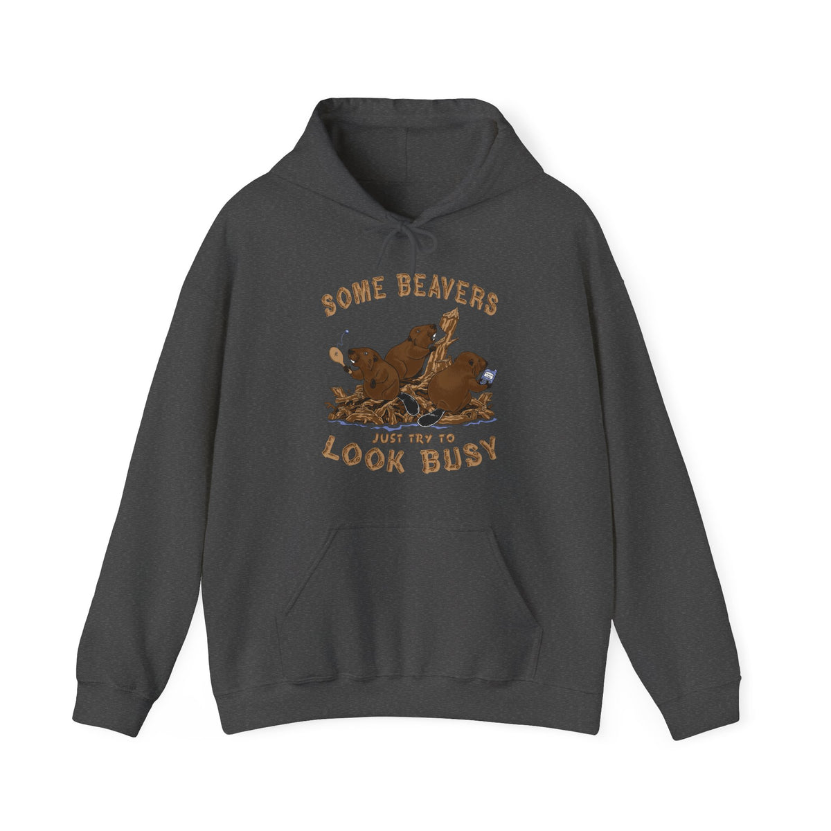 Some Beavers Just Try To Look Busy - Hoodie