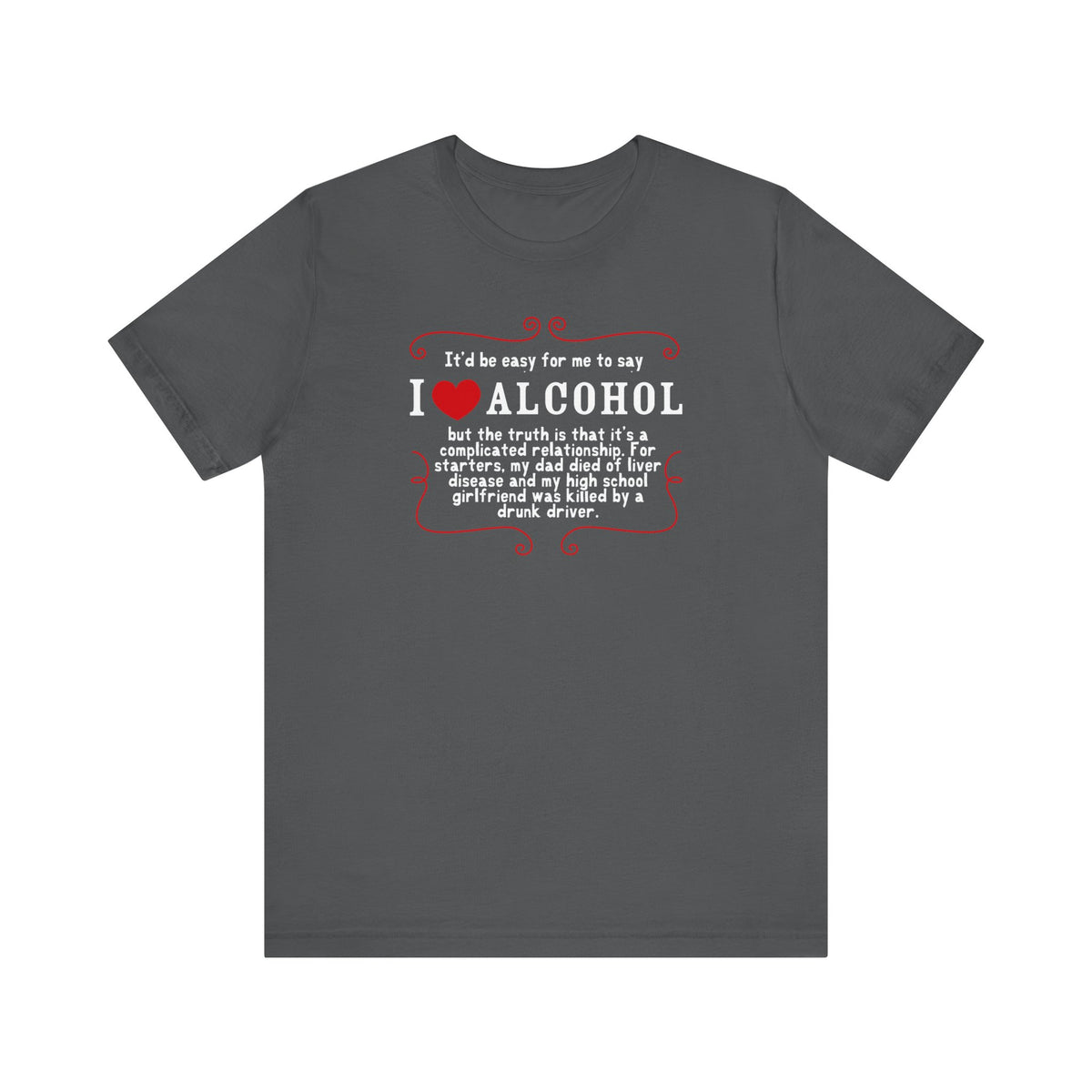 It'D Be Easy For Me To Say I Love Alcohol  - Men's T-Shirt