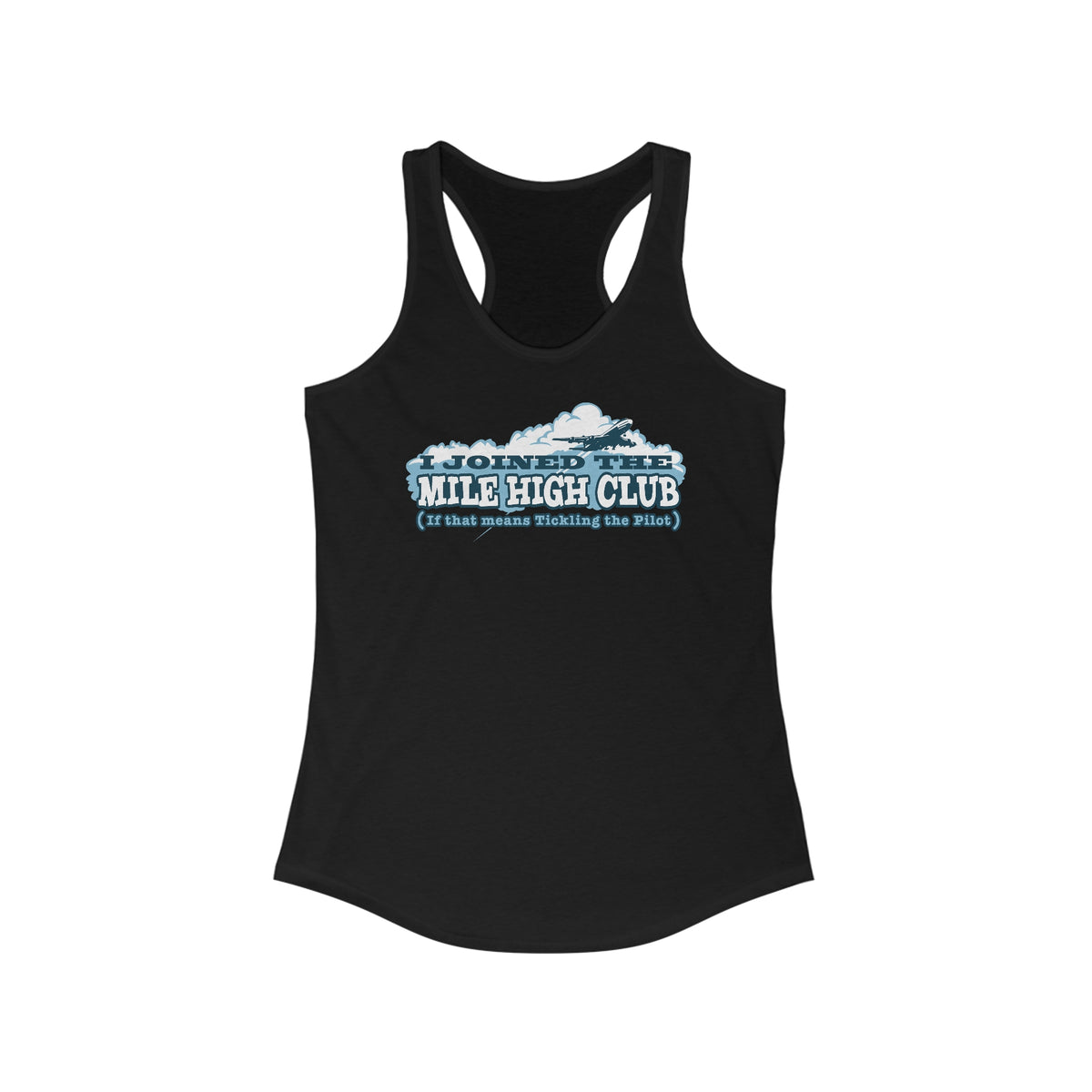 I Joined The Mile High Club (If That Means Tickling The Pilot)  - Women’s Racerback Tank