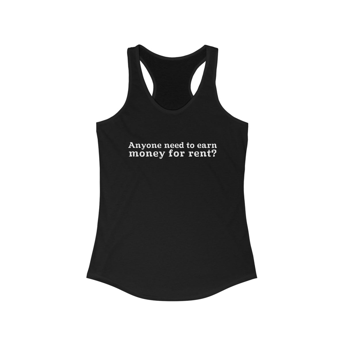 Anyone Need To Earn Money For Rent? - Women’s Racerback Tank