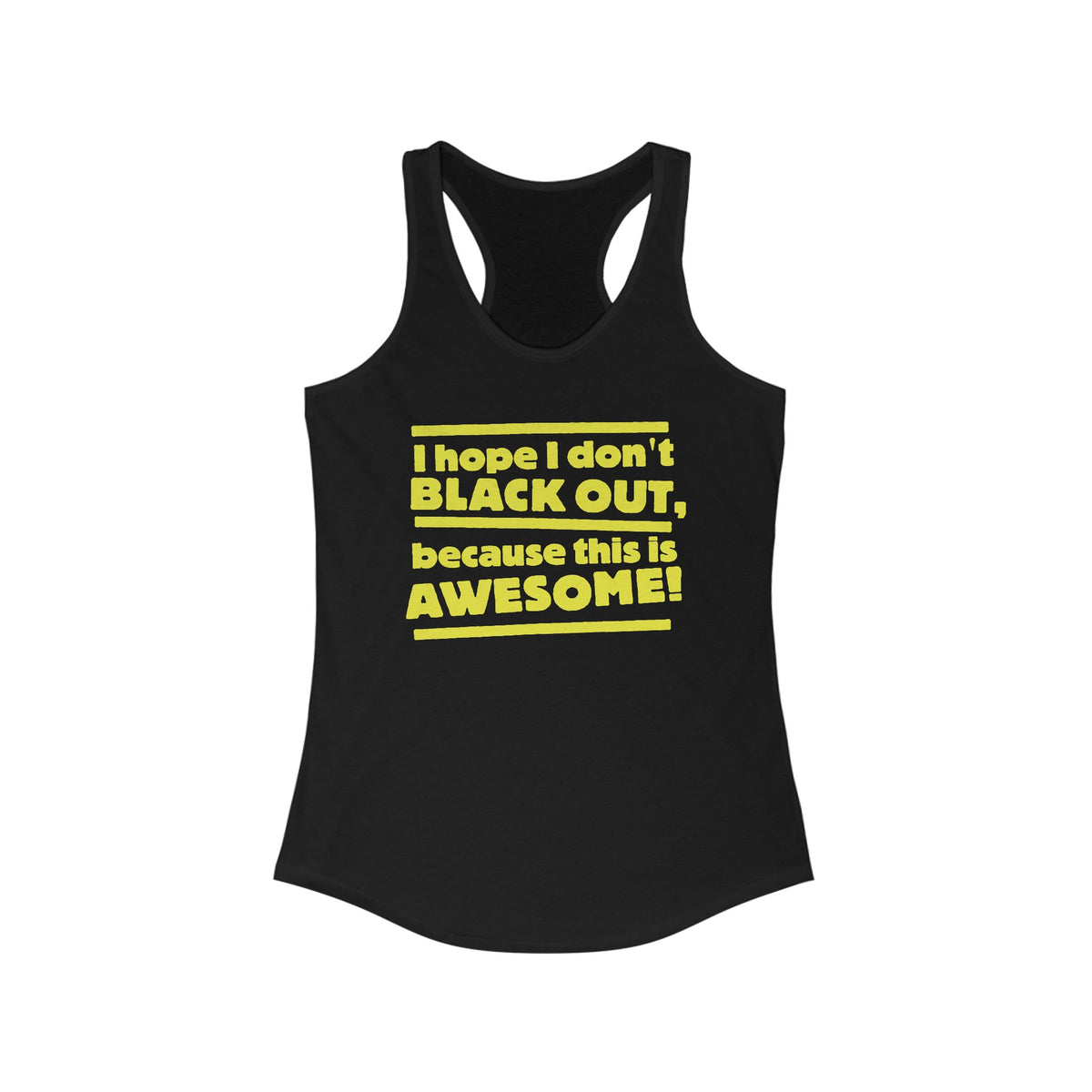 I Hope I Don't Black Out Because This Is Awesome!  - Women’s Racerback Tank