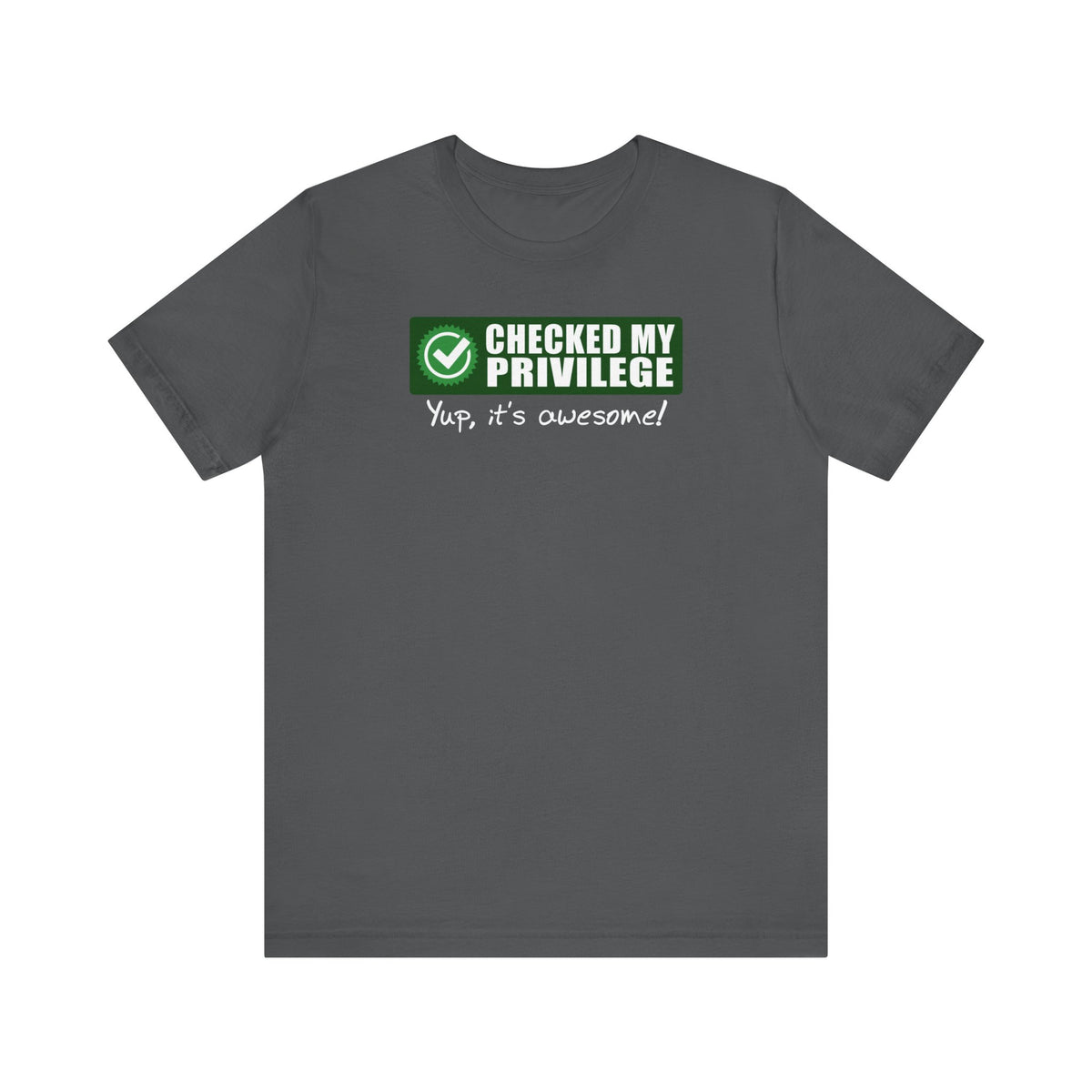 Checked My Privilege. Yup It's Awesome! - Men's T-Shirt