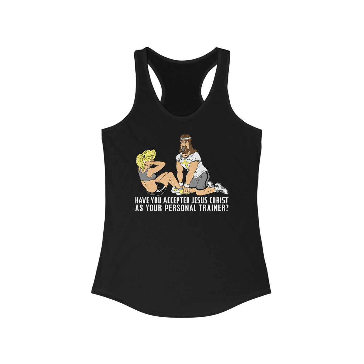 Have You Accepted Jesus Christ As Your Personal Trainer? -  Women’s Racerback Tank