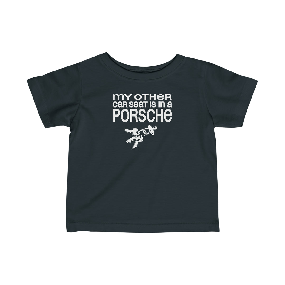 My Other Car Seat Is In A Porsche - Baby T-Shirt