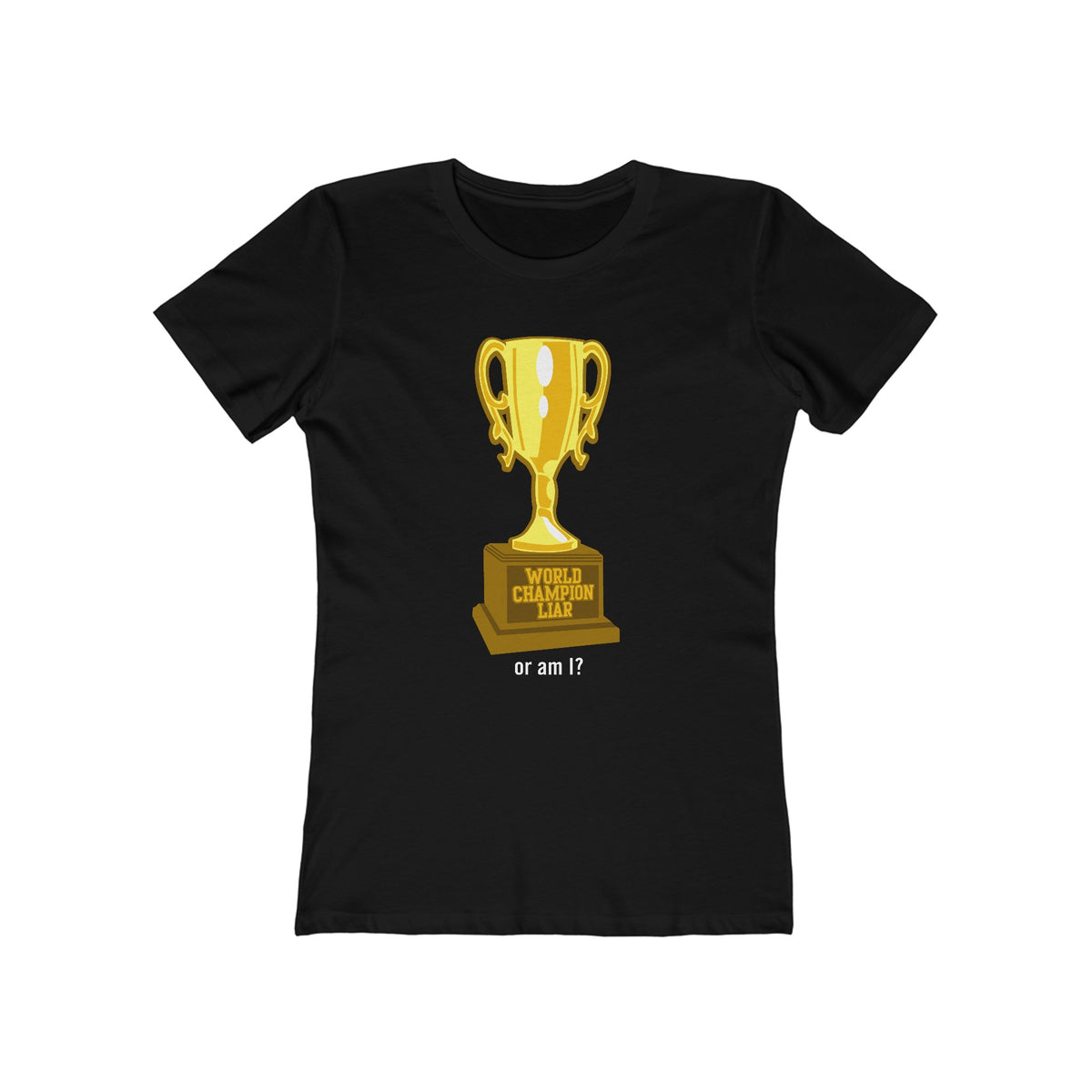 World Champion Liar - Or Am I? - Women’s T-Shirt