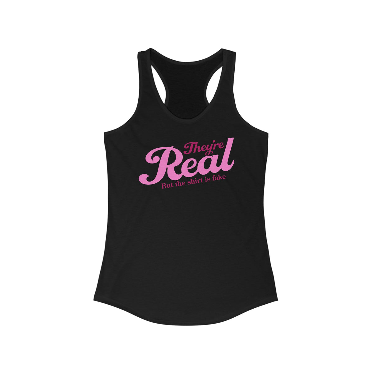 They're Real But The Shirt Is Fake - Women’s Racerback Tank