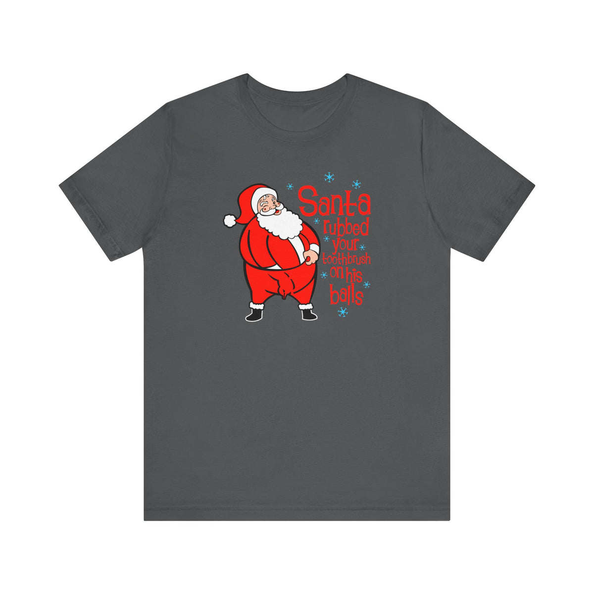 Santa Rubbed Your Toothbrush On His Balls - Men's T-Shirt