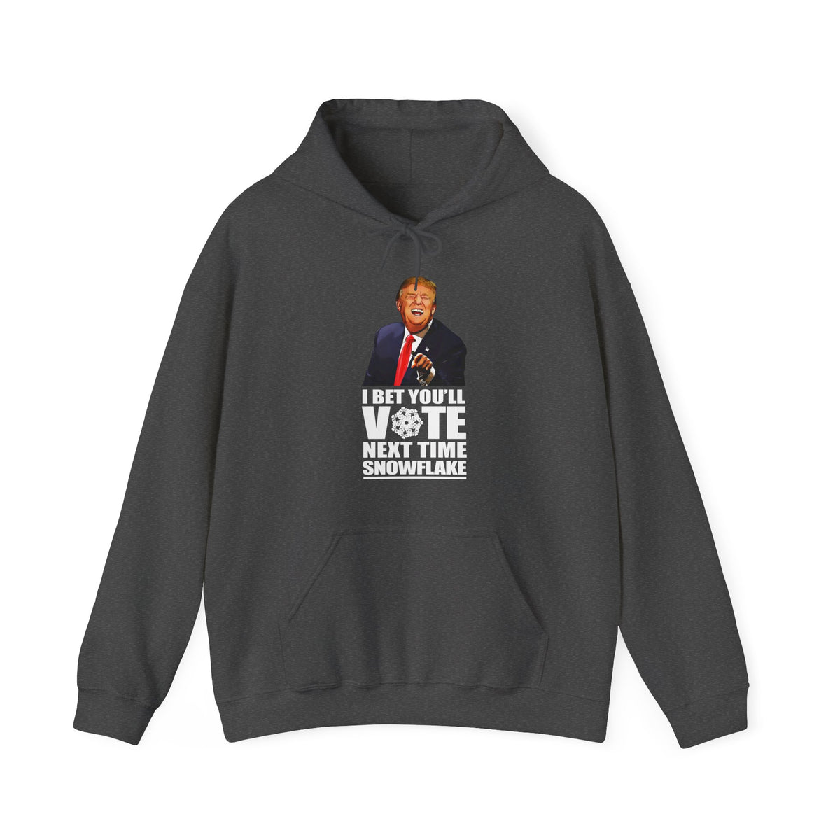 I Bet You'll Vote Next Time Snowflake (Donald Trump) - Hoodie