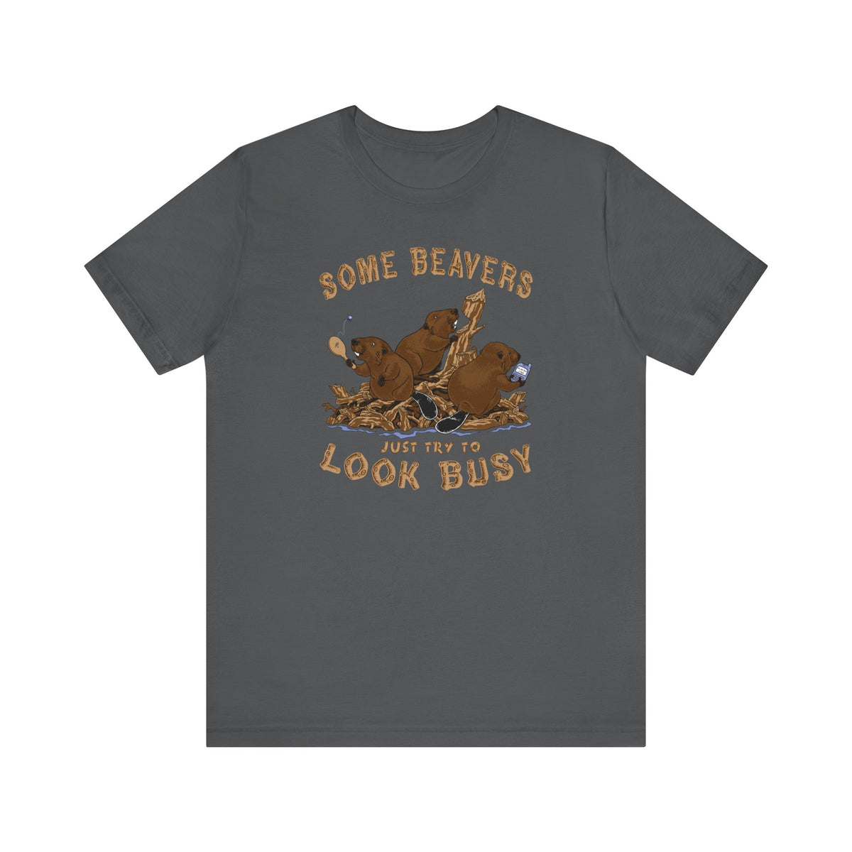 Some Beavers Just Try To Look Busy - Men's T-Shirt