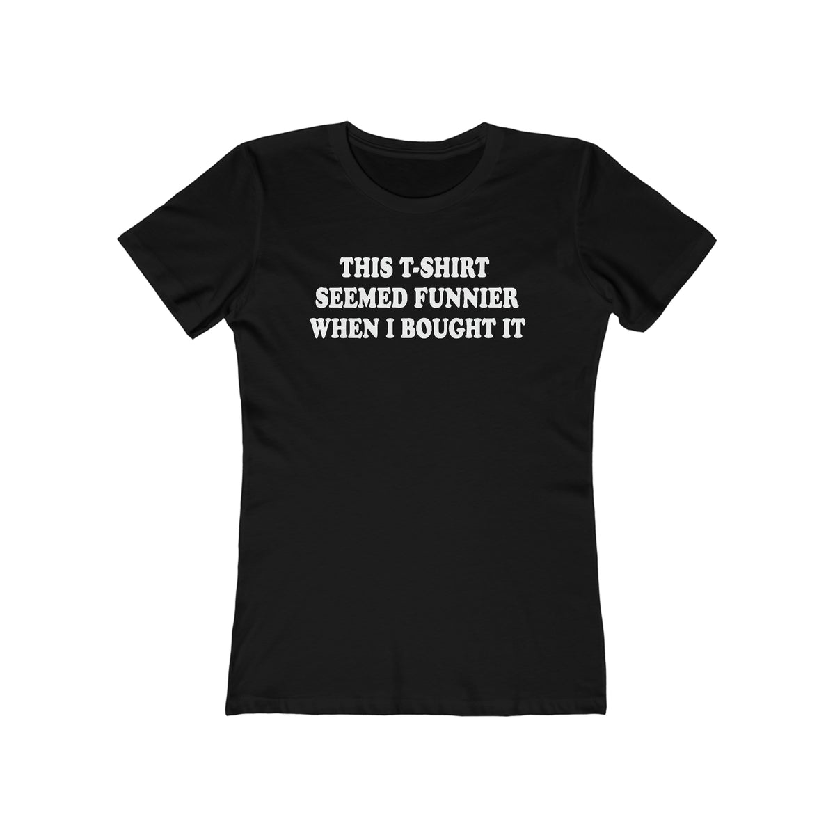 This T-Shirt Seemed Funnier When I Bought It - Women’s T-Shirt