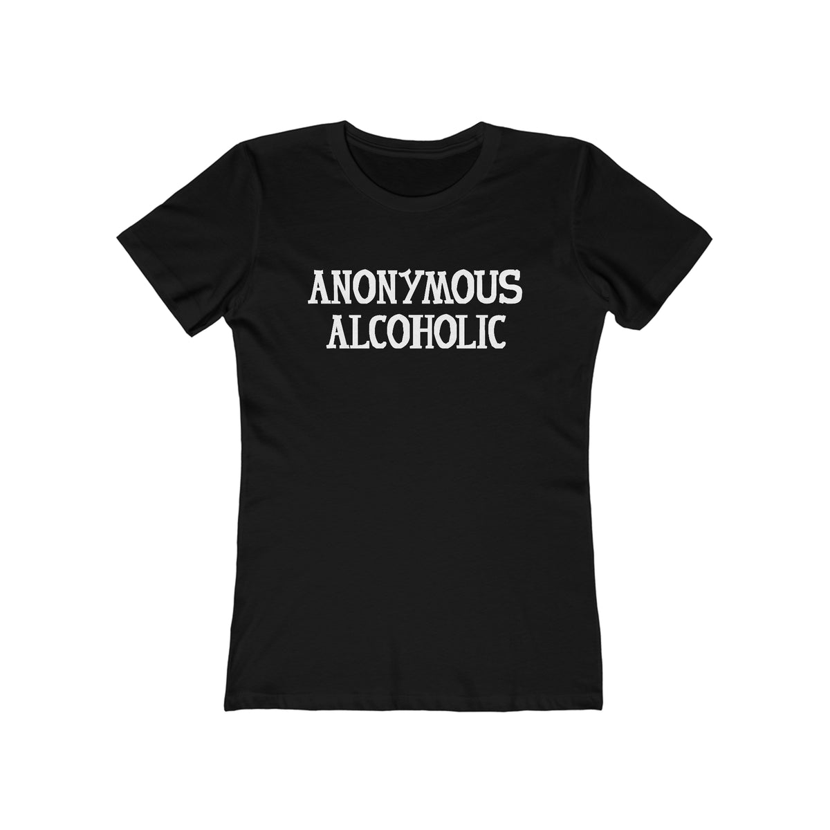 Anonymous Alcoholic - Women’s T-Shirt