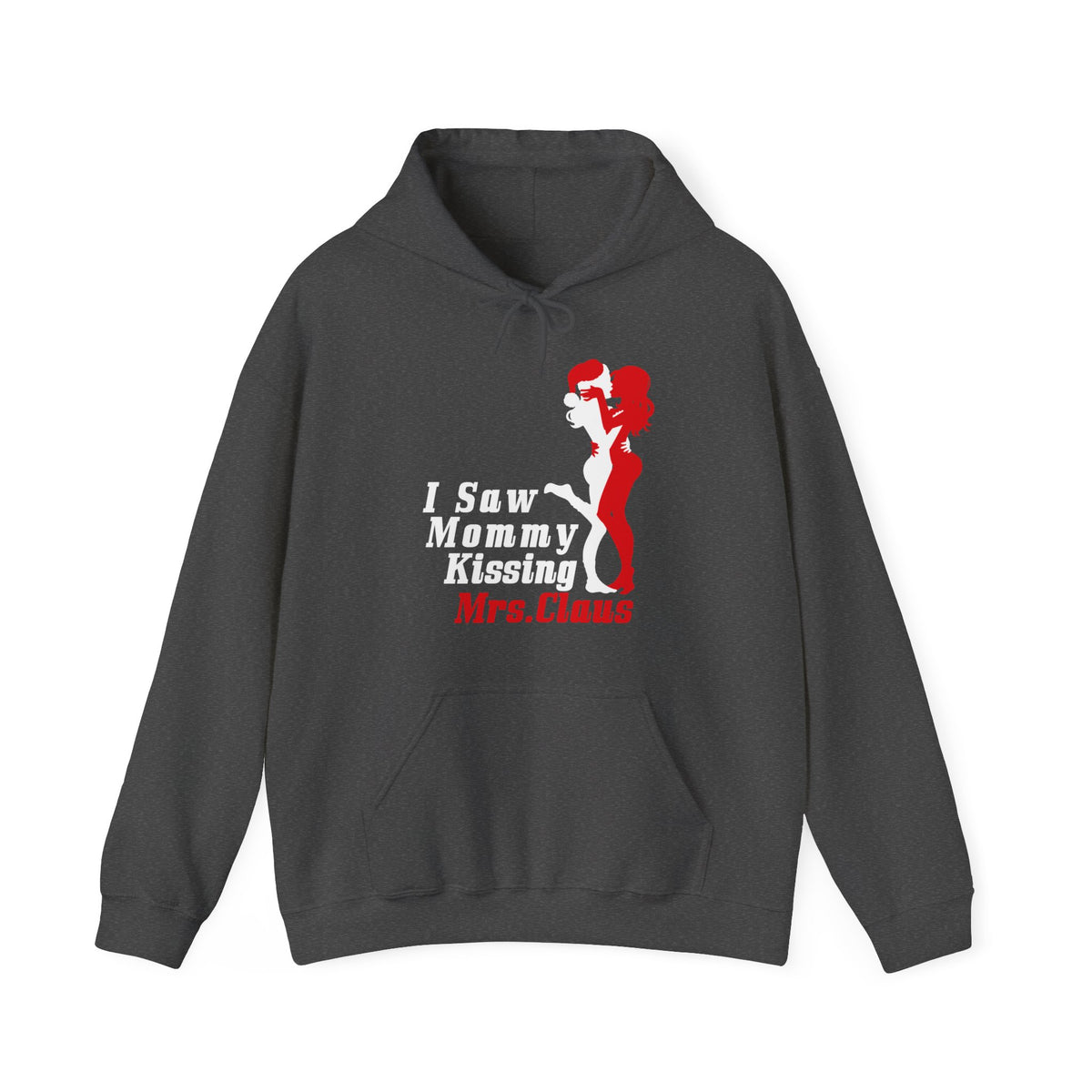 I Saw Mommy Kissing Mrs. Claus - Hoodie