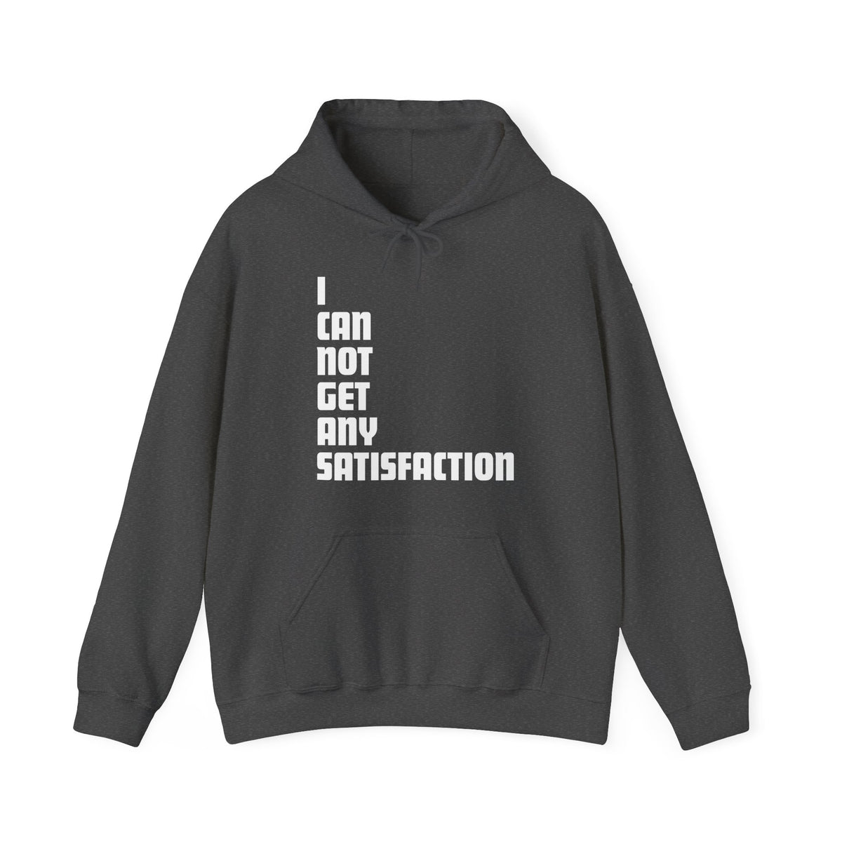 I Can Not Get Any Satisfaction - Hoodie