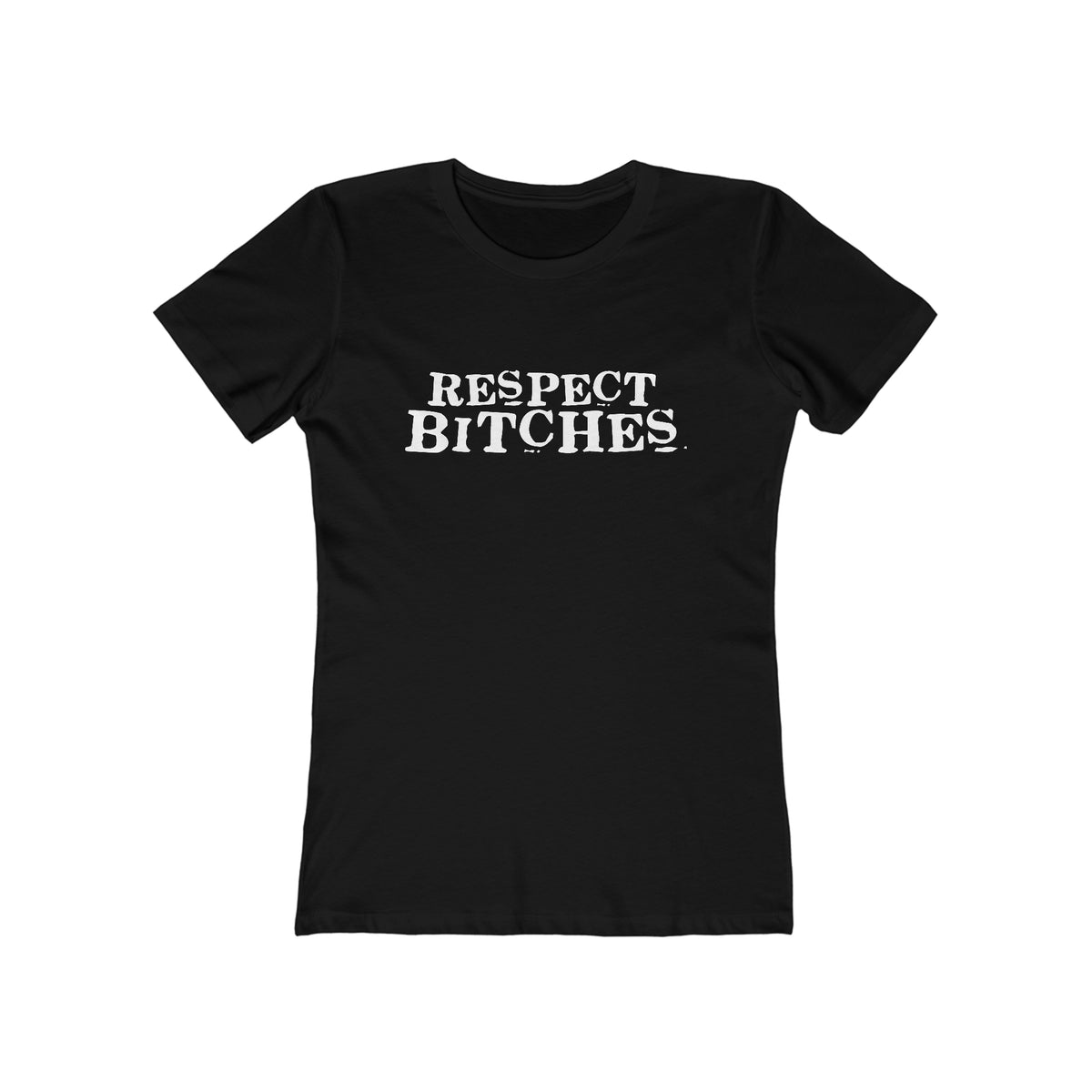 Respect Bitches - Women’s T-Shirt