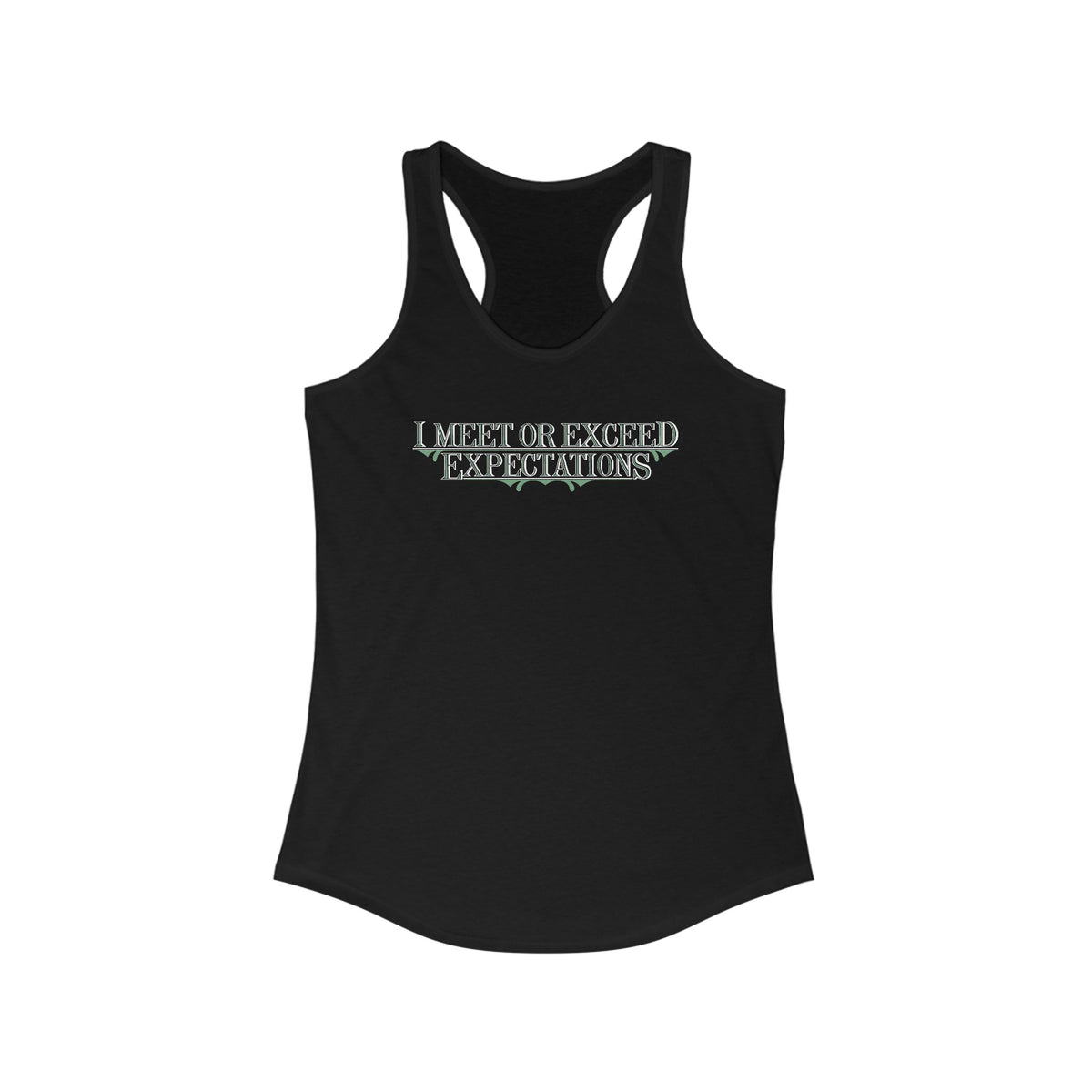 I Meet Or Exceed Expectations  - Women’s Racerback Tank