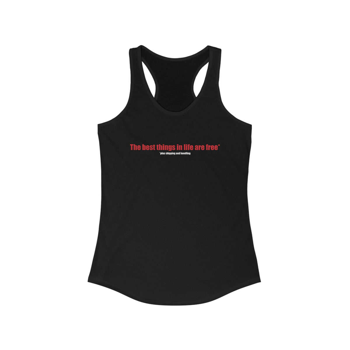 The Best Things In Life (Plus Shipping And Handling) - Women’s Racerback Tank