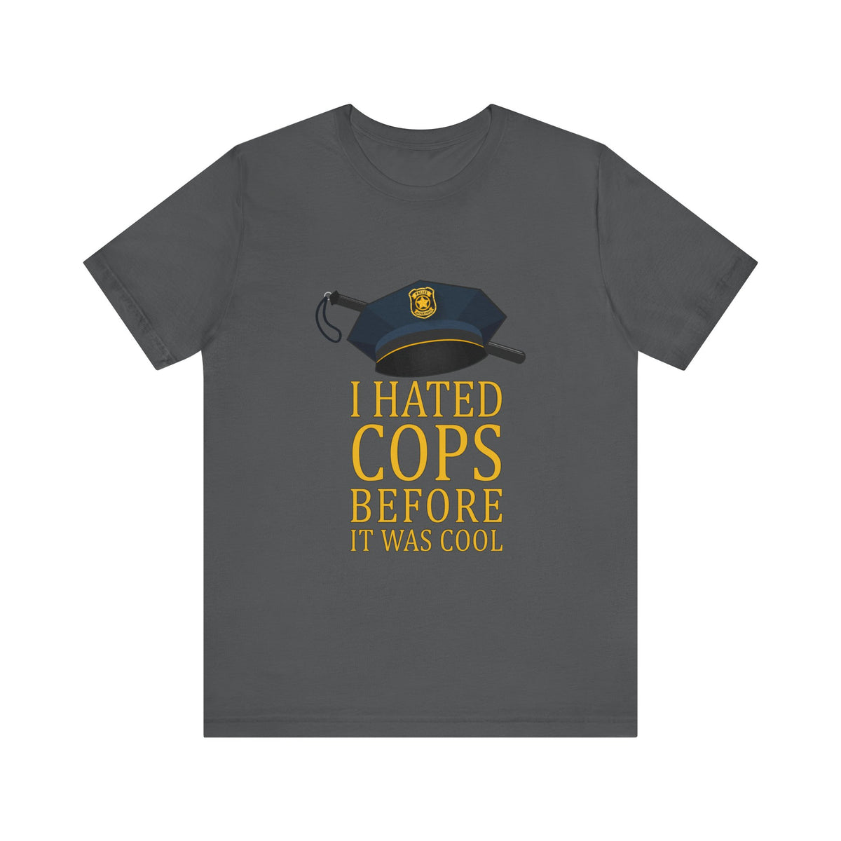I Hated Cops Before It Was Cool - Men's T-Shirt