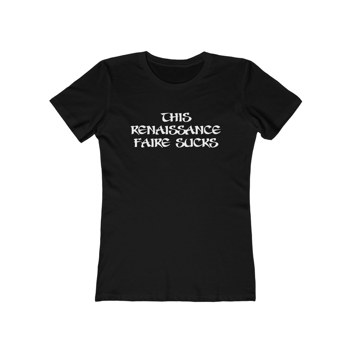 This Renaissance Faire Sucks  - Women’s T-Shirt