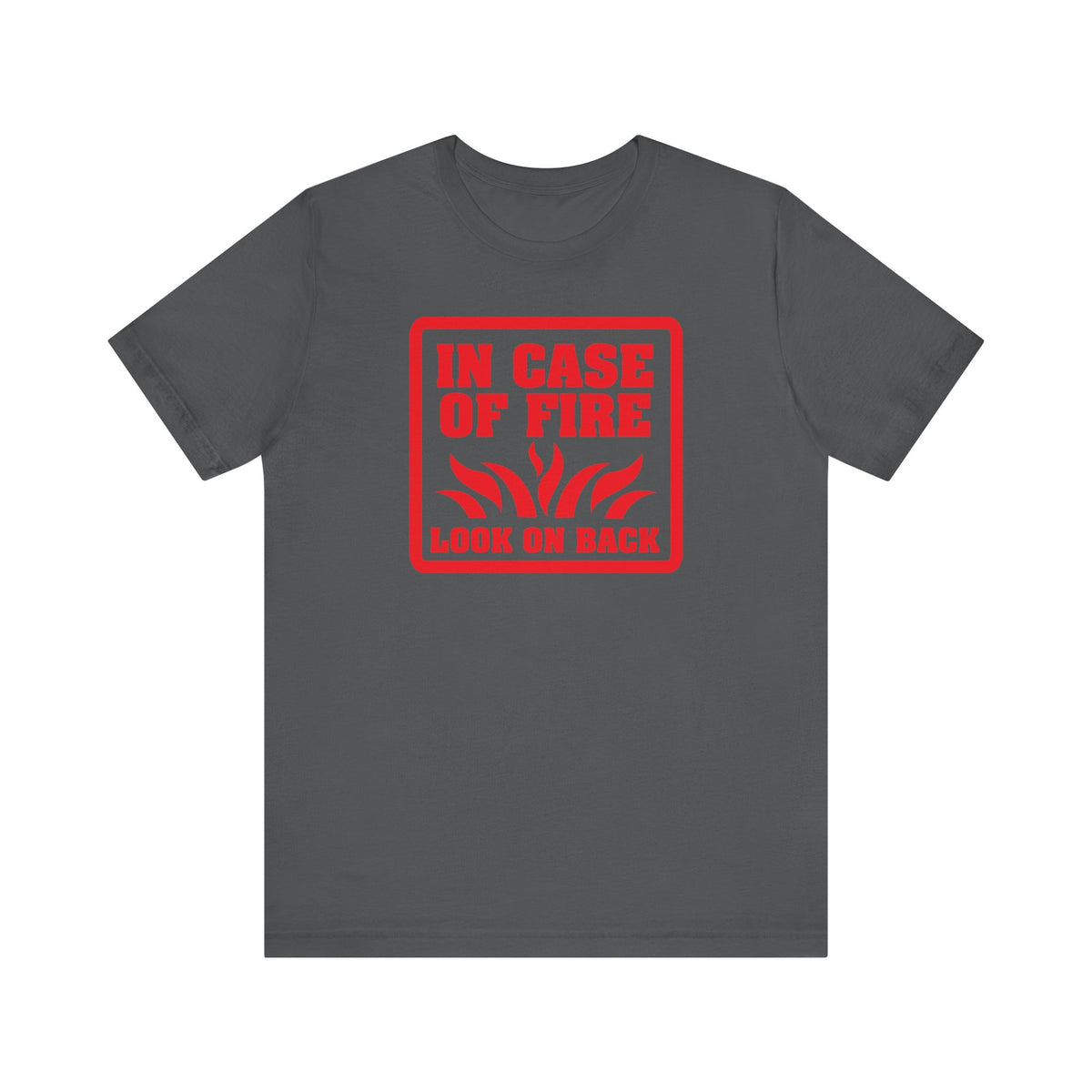 In Case Of Fire Look On Back - I Said In Case Of Fire Dumbass - Men's T-Shirt