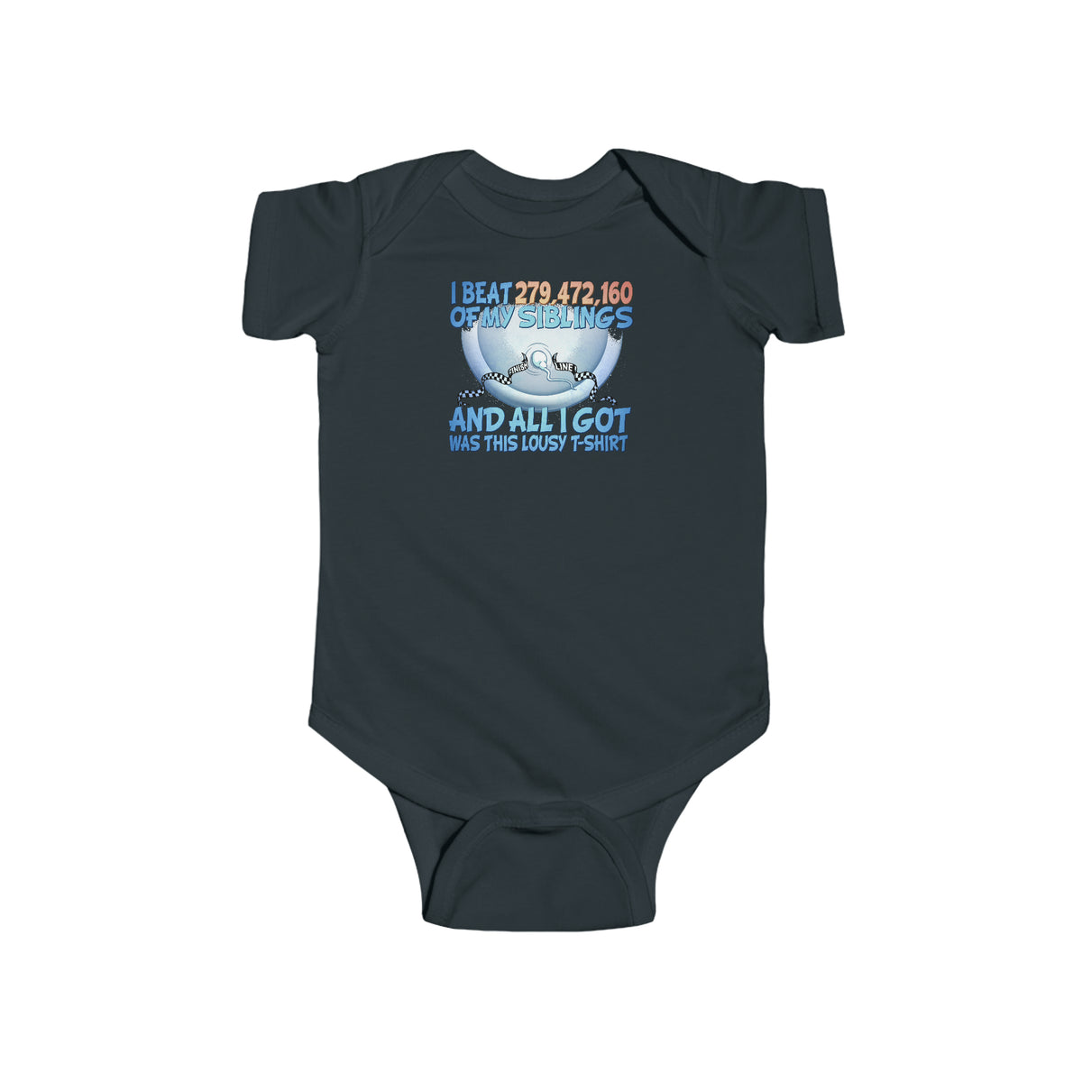 I Beat 279472160 Of My Siblings And All I Got Was This Lousy T-Shirt - Baby Onesie