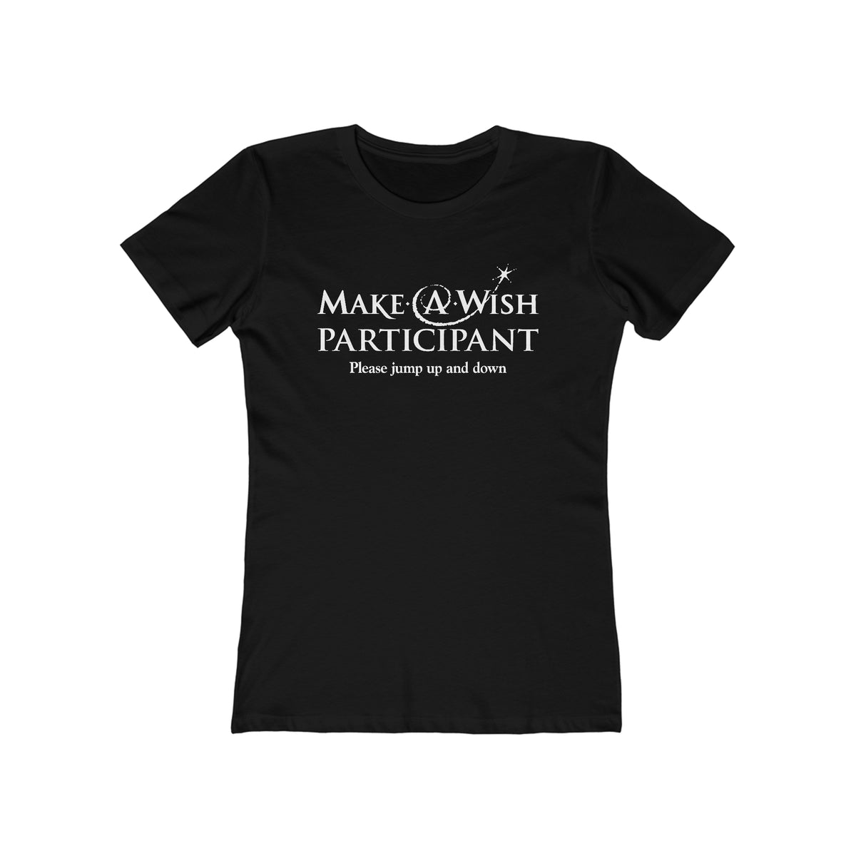 Make A Wish Participant Please Jump Up And Down - Women’s T-Shirt