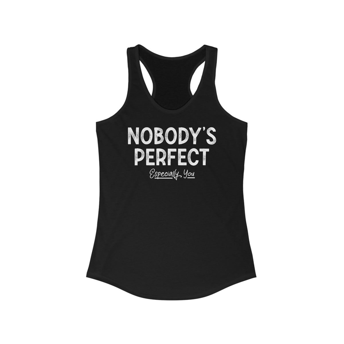 Nobody's Perfect. Especially You. - Women’s Racerback Tank