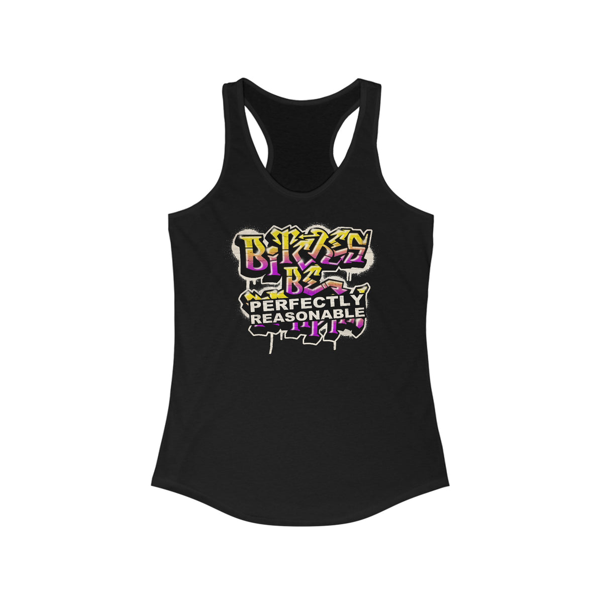 Bitches Be Perfectly Reasonable - Women's Racerback Tank