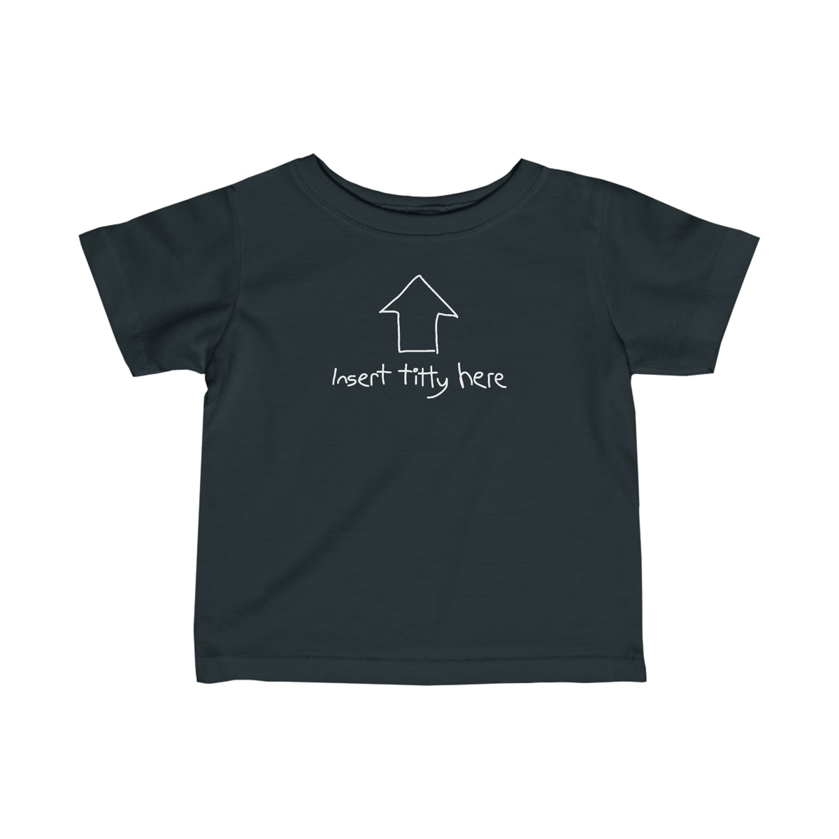 Insert Titty Here - Baby T-Shirt