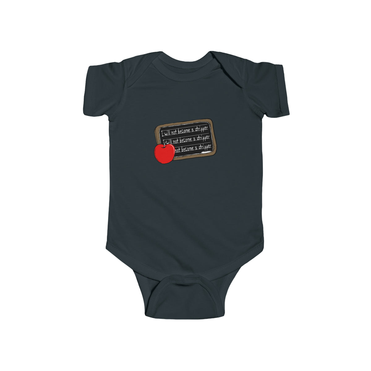 I Will Not Become A Stripper - Baby Onesie