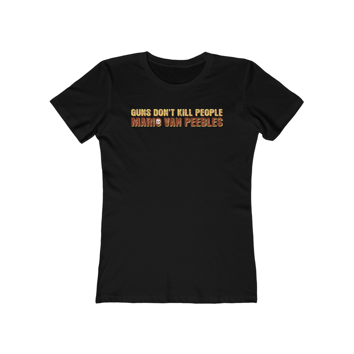 Guns Don't Kill People - Mario Van Peebles - Women’s T-Shirt