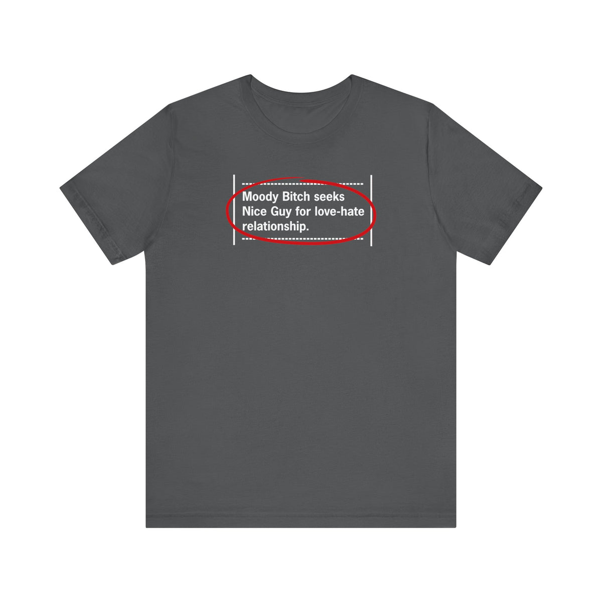 Moody Bitch Seeks Nice Guy For Love-Hate Relationship - Men's T-Shirt