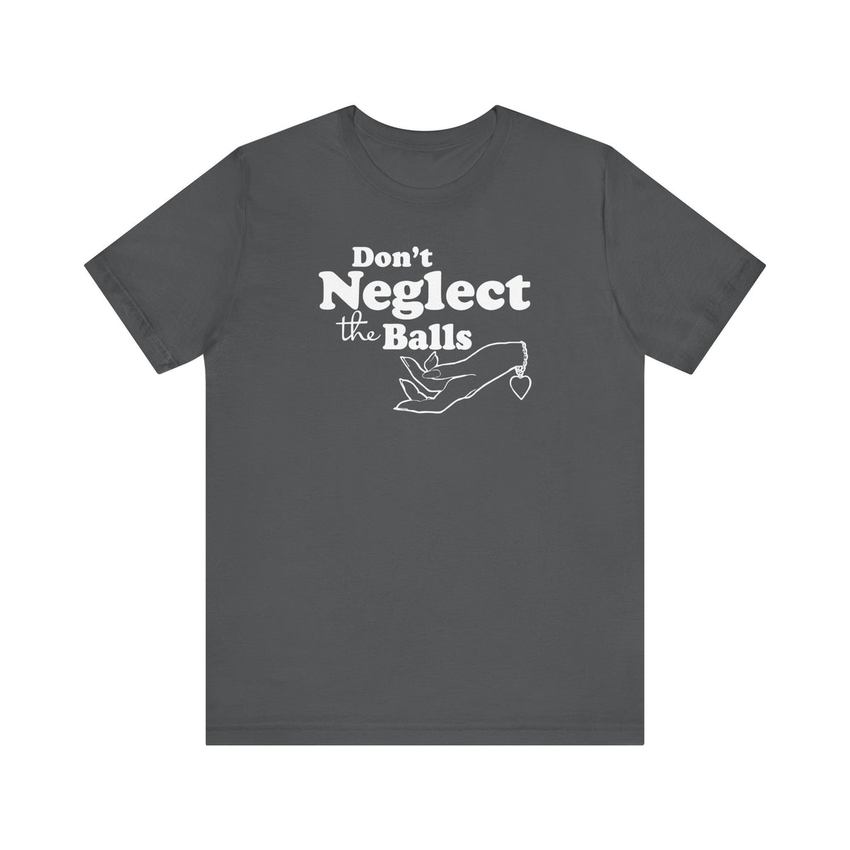 Don't Neglect The Balls  - Men's T-Shirt