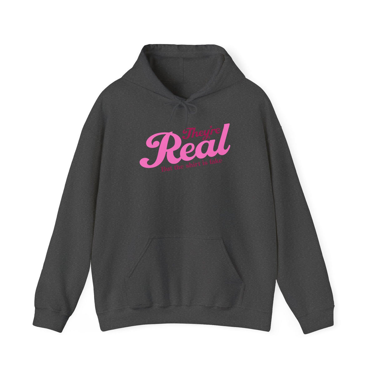 They're Real But The Shirt Is Fake - Hoodie