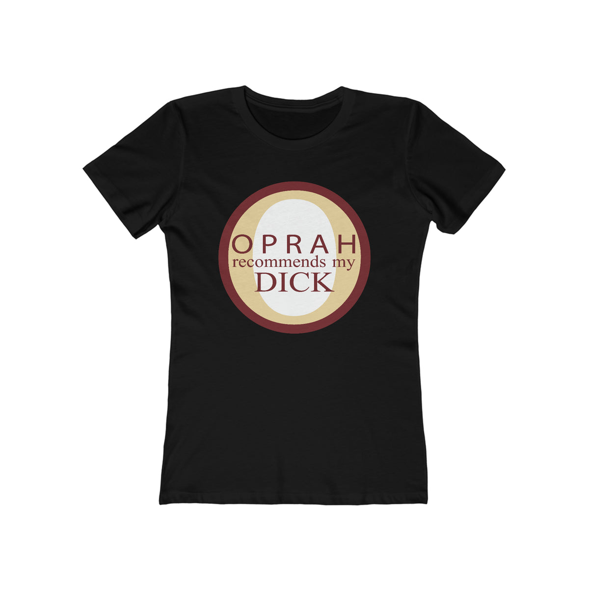 Oprah Recommends My Dick - Women’s T-Shirt