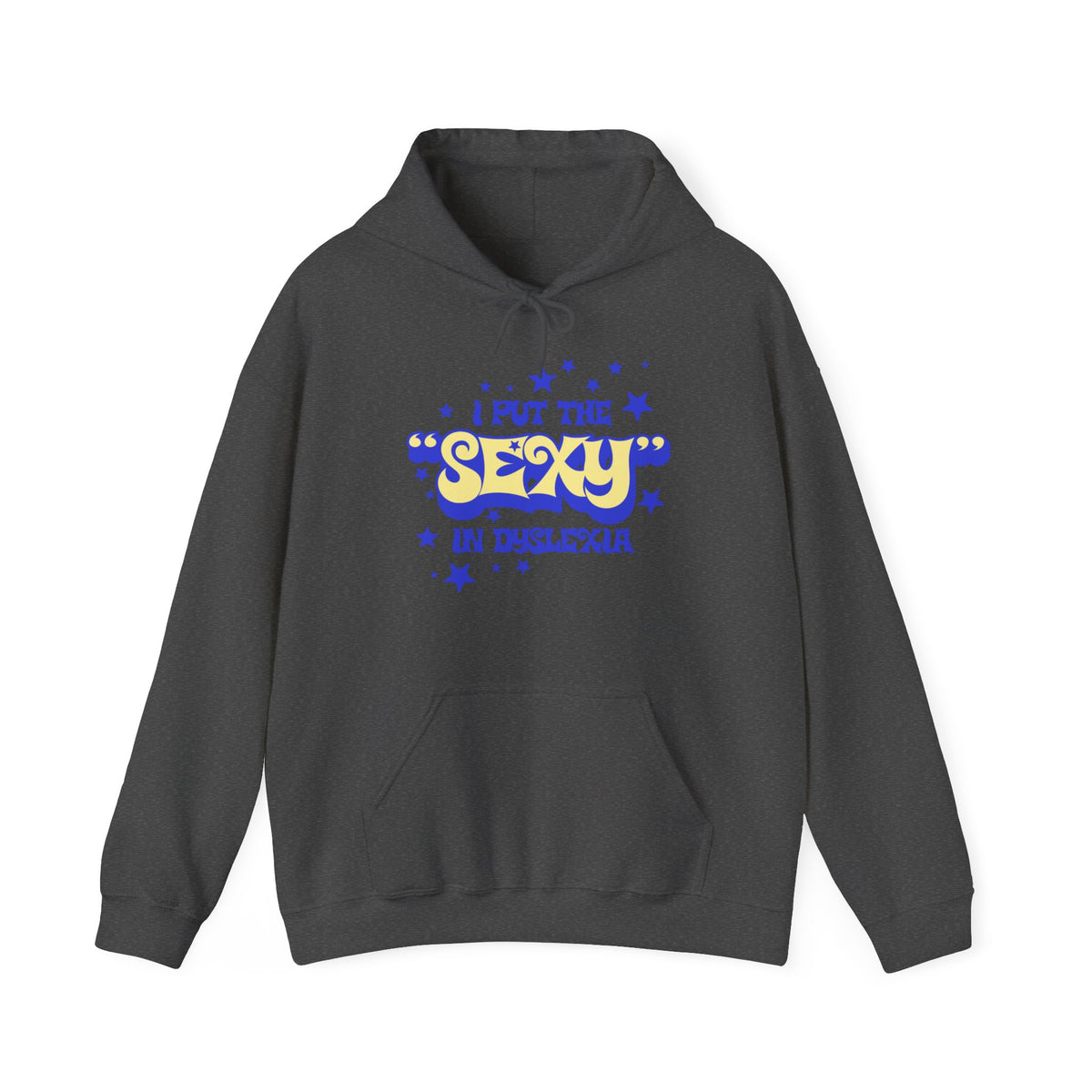 I Put The Sexy In Dyslexia - Hoodie