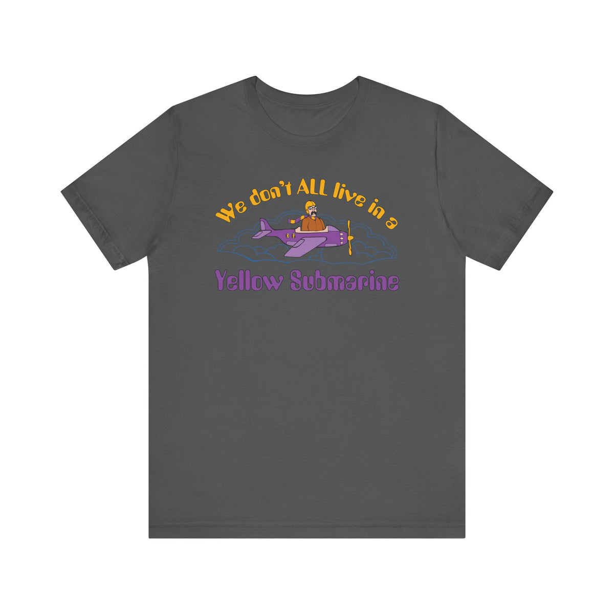 We Don't All Live In a Yellow Submarine - Men's T-Shirt