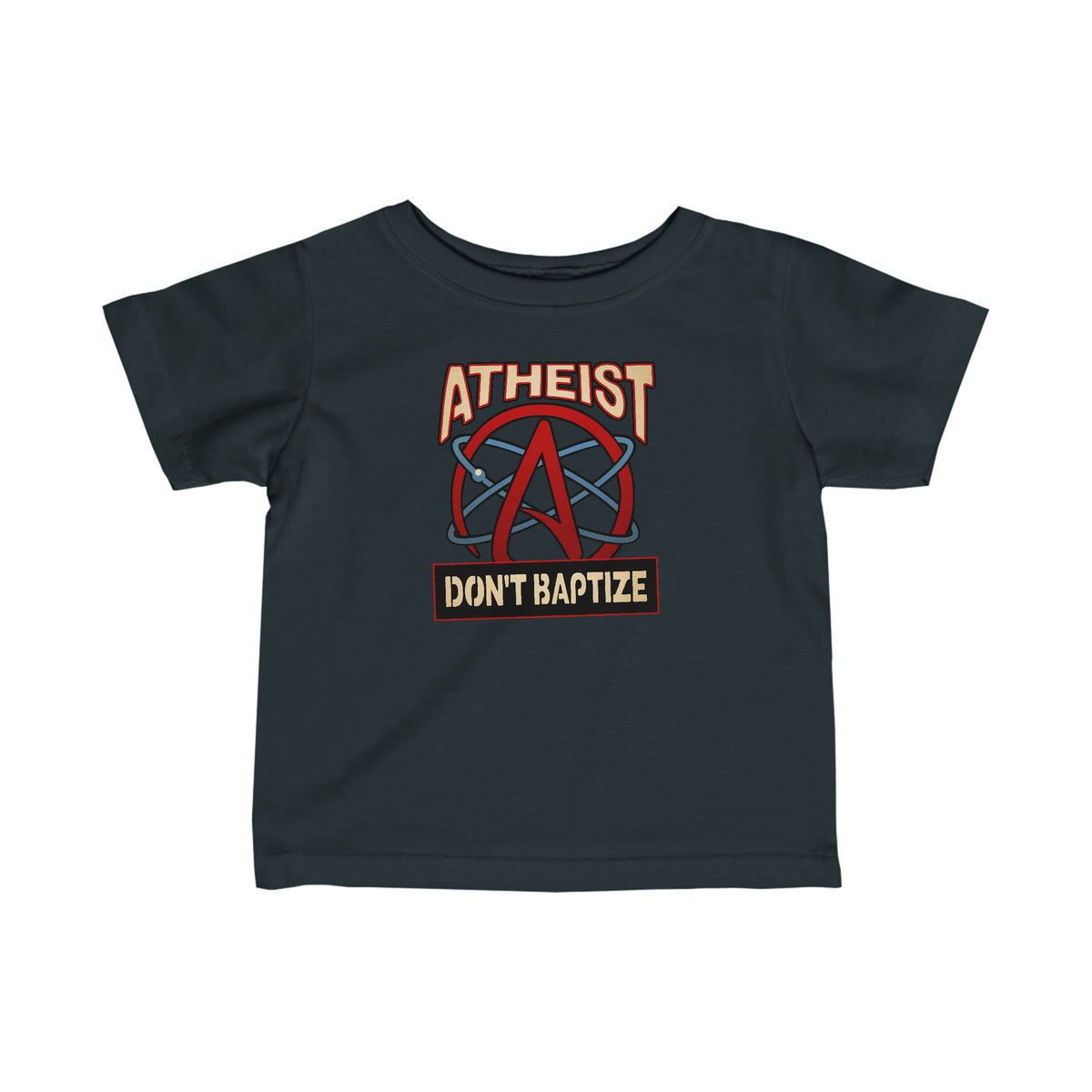Atheist - Don't Baptize - Baby T-Shirt