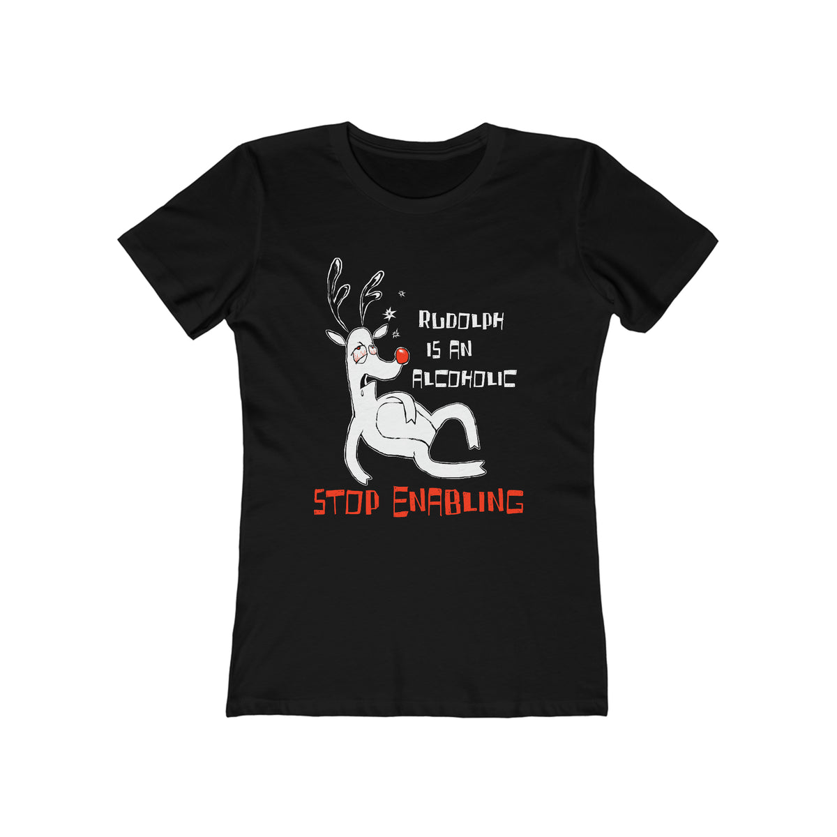 Rudolph Is An Alcoholic - Stop Enabling  - Women’s T-Shirt