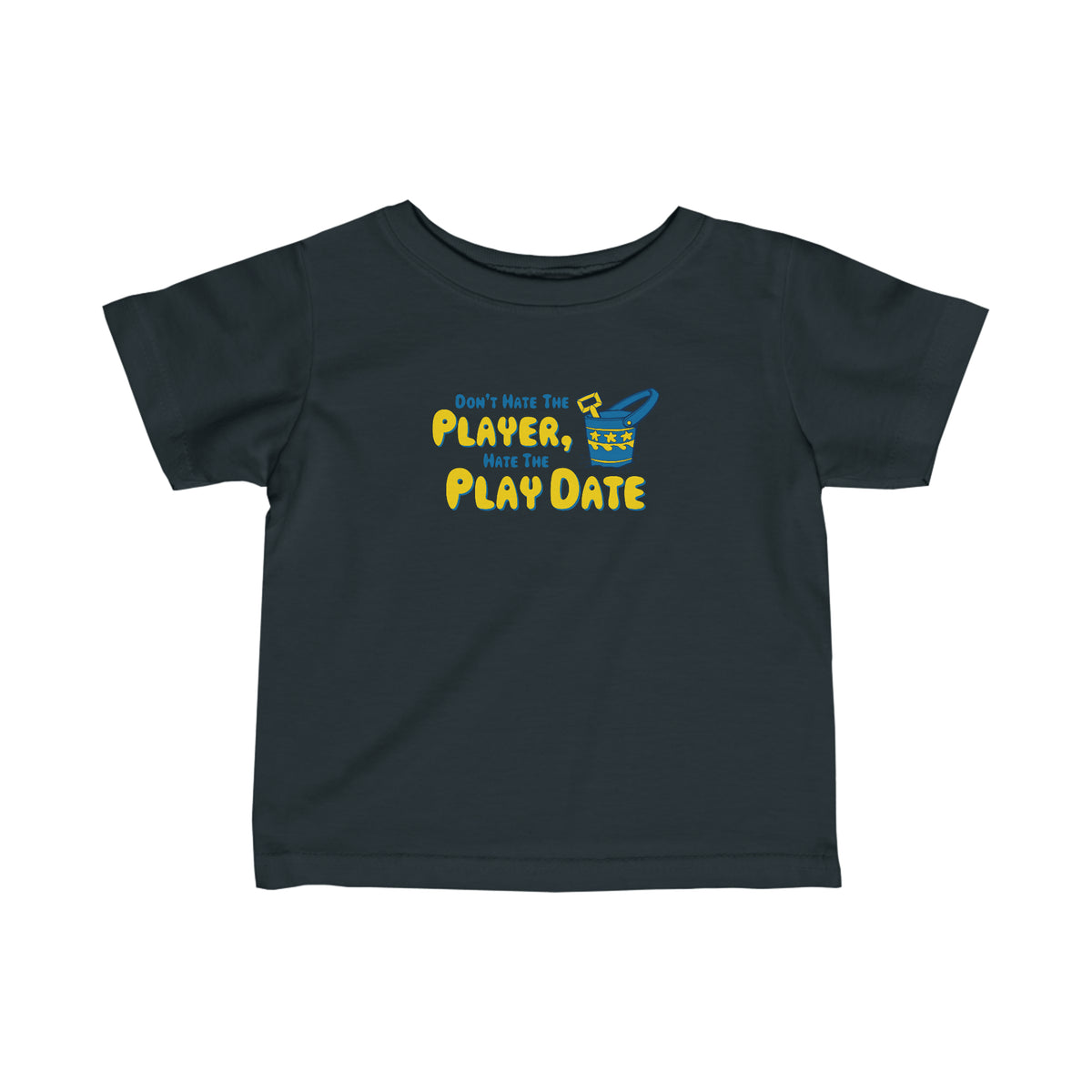 Don't Hate The Player - Hate The Play Date - Baby T-Shirt