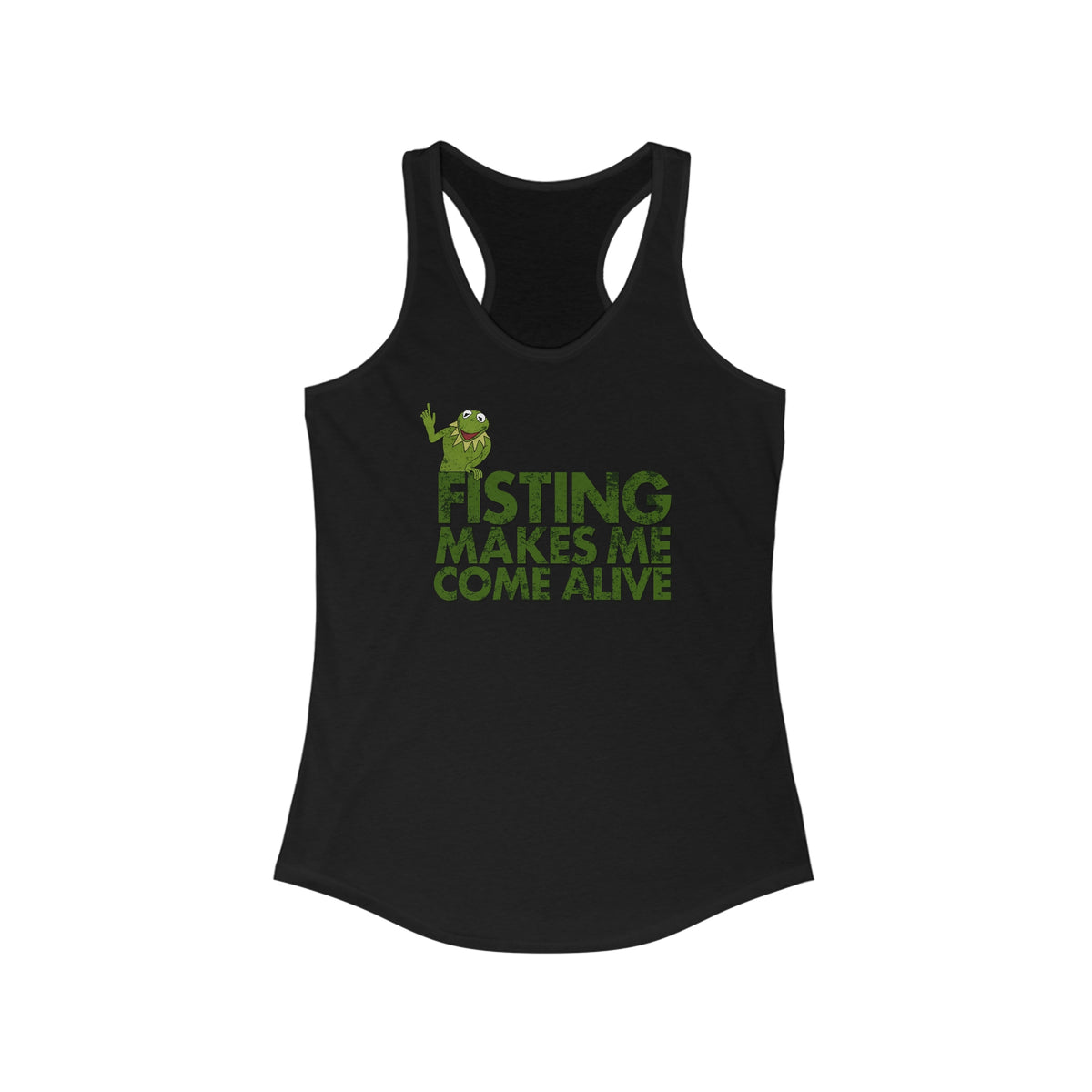 Fisting Makes Me Come Alive (Kermit The Frog) - Women’s Racerback Tank