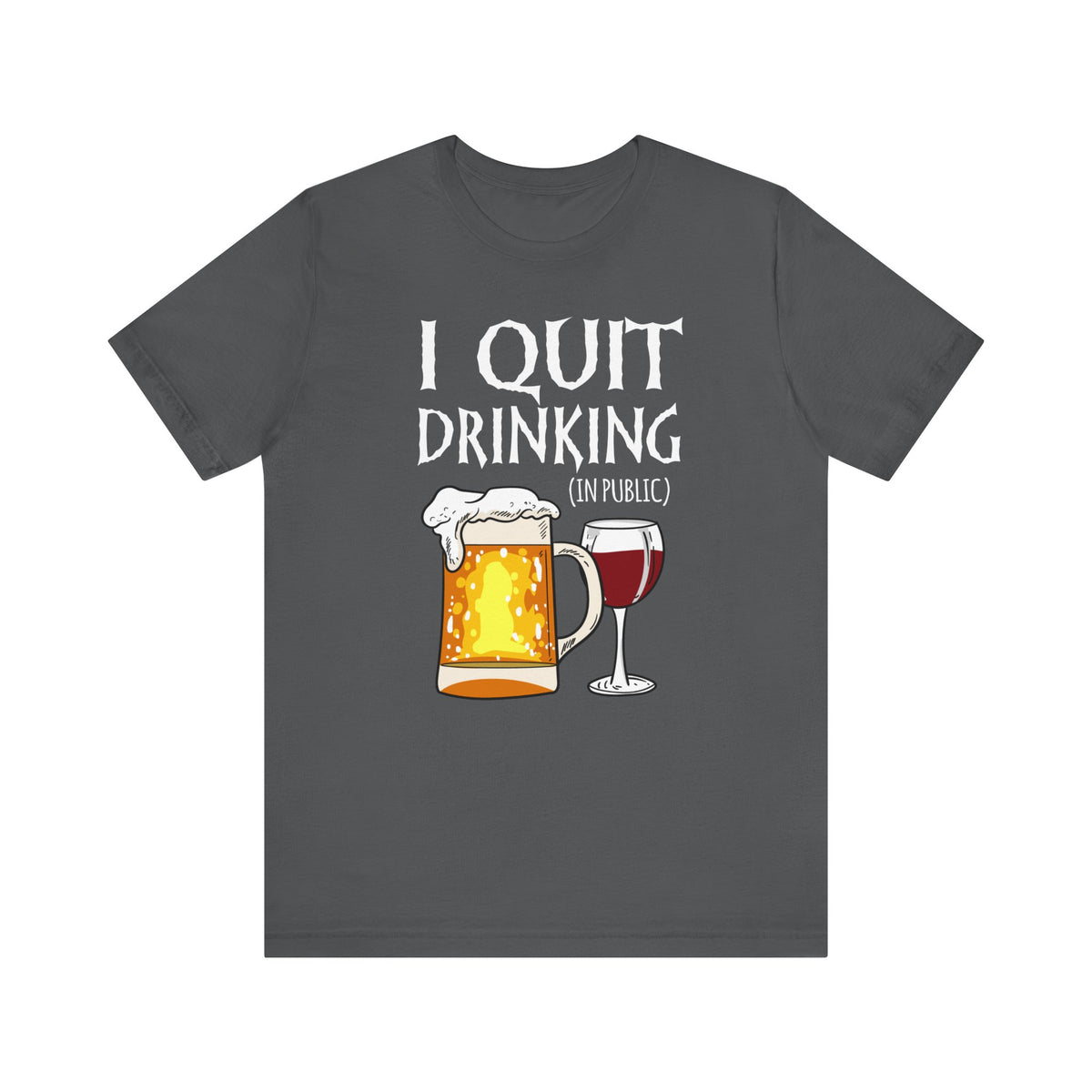 I Quit Drinking (In Public) - Men's T-Shirt