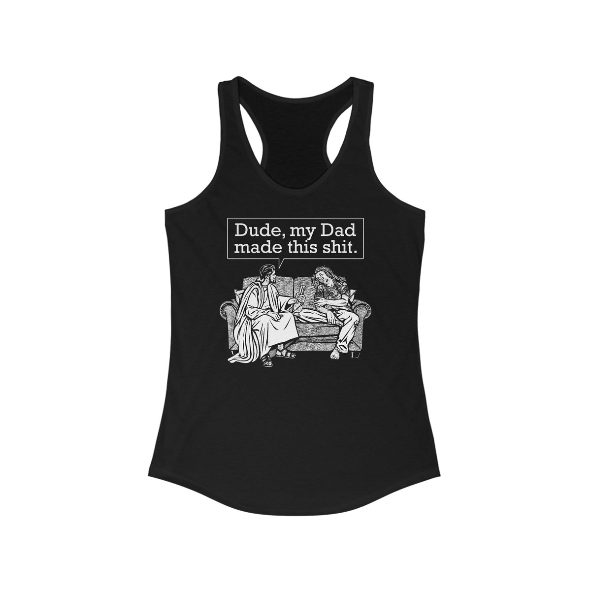 Dude My Dad Made This Shit - Women’s Racerback Tank