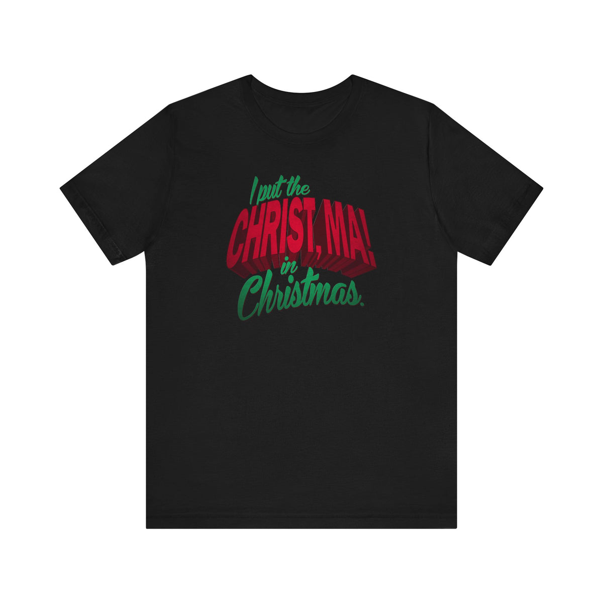I Put The Christ Ma! In Christmas. - Men's T-Shirt