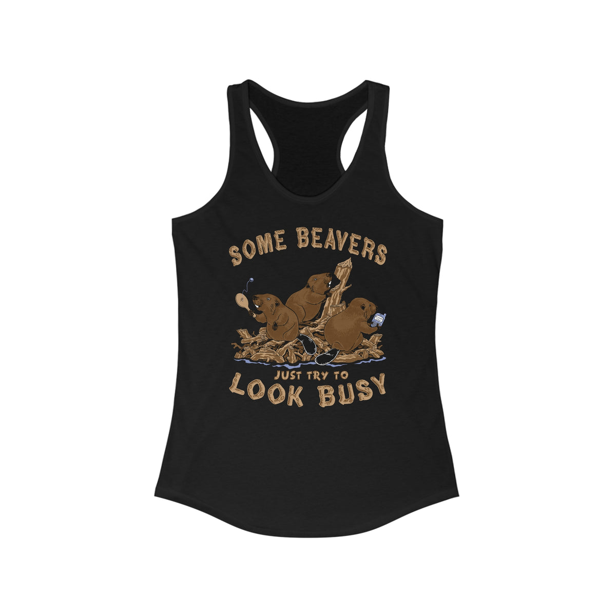 Some Beavers Just Try To Look Busy - Women’s Racerback Tank