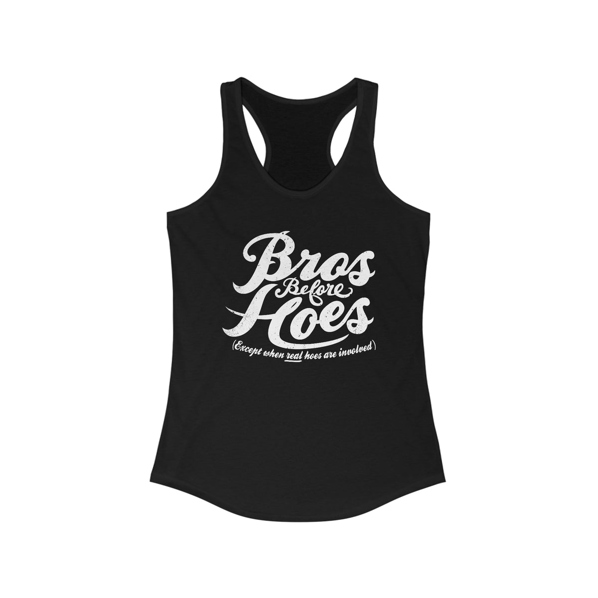 Bros Before Hoes (Except When Real Hoes Are Involved) - LADIES TANK